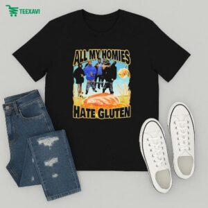 All My Homies Hate Gluten T-Shirt