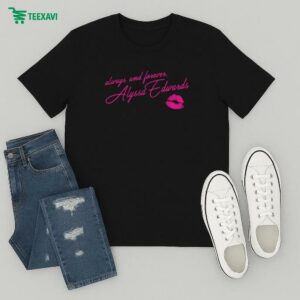 Alyssa Edwards Always And Forever T-Shirt