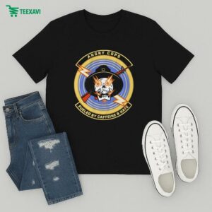 Angry Cops Fueled By Caffeine And Hate T-Shirt