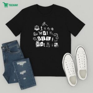 Annie Elise The Math Ain’t Mathin T-Shirt