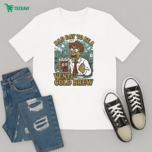 Bad Day To Be A Cold Brew T-Shirt