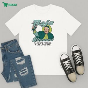 Baja Blessed Rip Pope Francis A Life Lived Mas T-Shirt