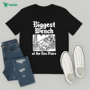Biggest Wench At The Ren Faire T-Shirt