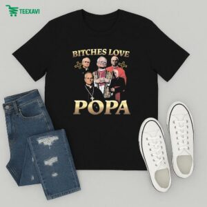 Bitches Love Popa Pope T-Shirt
