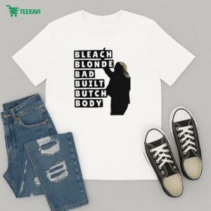 Bleach Blond Bad Built Butch Body T-Shirt
