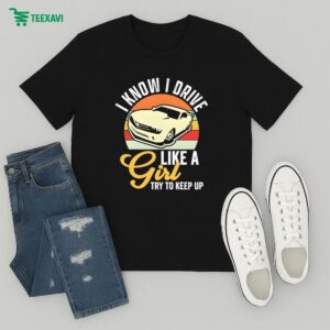 Boostmaster I Know I Drive Like A Girl Try To Keep Up Vintage T-Shirt