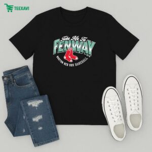 Boston Red Sox Take Me To Fenway Opening Day Hometown T-Shirt
