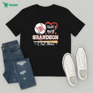 Boston Red Sox That’s My Grandson Out There Heart T-Shirt