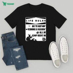 Brandon Davis Life Rules 90 To Nothin’ Kissing And Huggin’ All In Jump Right In T-Shirt