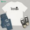 Jim’ll Ere Tony Let’s Get Geophysical Phil T-Shirt