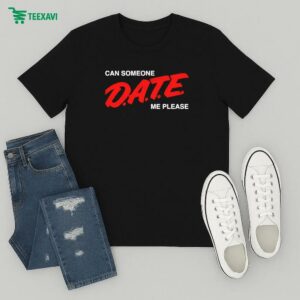 Can Someone Date Me Please T-Shirt