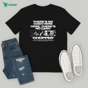 Chopper There’s No Cash Here Here There’s No Cash Neville Bartos T-Shirt