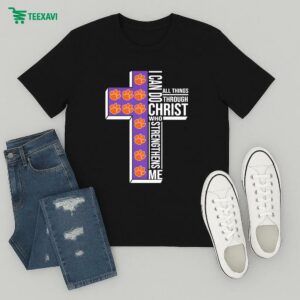 Clemson Tigers I Can Do All Things Through Christ All Things Through Who Gives Me Strengthens Me T-Shirt
