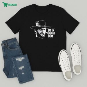 Clint Eastwood Dyin’ Ain’t Much Of A Livin’ Boy Cigarettes T-Shirt