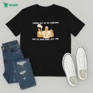 Coming Out Of My Conclave And I’ve Been Doing Just Fine Pope T-Shirt