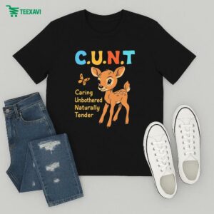 Cunt Caring, Unbothered, Naturally Tender Deer T-Shirt