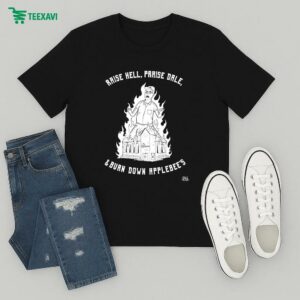 Dale Gribble King Of The Hill Raise Hell, Praise Dale, Burn Down Applebee’s T-Shirt