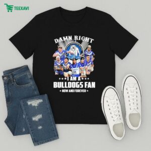 Damn Right I Am A Canterbury-bankstown Bulldogs Fan Win Or Lose Now And Forever Signatures T-Shirt