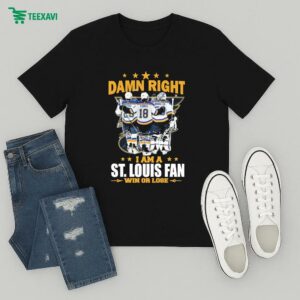 Damn Right I Am A St. Louis Blues Fan Win Or Lose Signatures T-Shirt