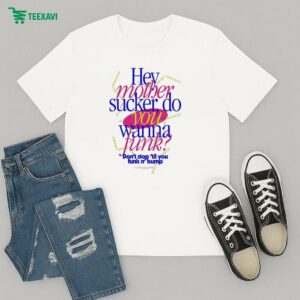 Dance Gavin Dance Hey Mother Sucker Do You Wanna Funk Don’t Stop ’til You Funk N Bump T-Shirt