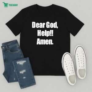 Dear God Help Amen T-Shirt