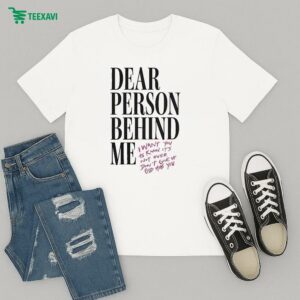 Dear Person Behind Me I Want You To Know It’s Not Over Don’t Give Up God Has You T-Shirt