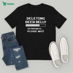 Deleting Beer Belly Please Wait Loading Bar T-Shirt