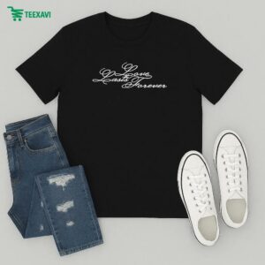 Destroy Lonely Love Last Forever T-Shirt