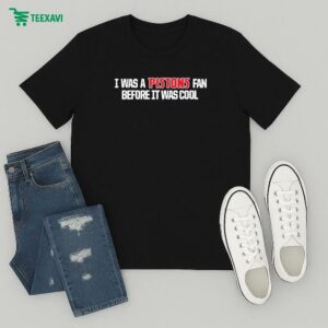 Detroit Pistons I Was A Pistons Fan Before It Was Cool T-Shirt