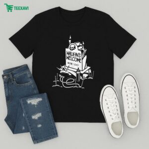 Dip And Rip Walk-in’s Welcome Now T-Shirt