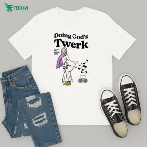 Doing God’s Twerk Worship That Heavenly Booty T-Shirt