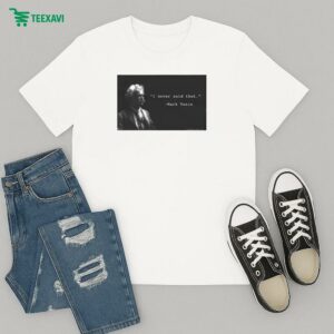 Dustin Anderson Mark Twain I Never Said That T-Shirt