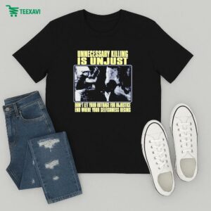 Earth Crisis Unnecessary Killing Is Unjust Don’t Let Your Outrage For In Justice End Where Your Selfishness Brings T-Shirt