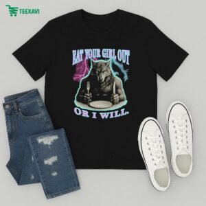 Eat Your Girl Out Or I Will Wolf T-Shirt