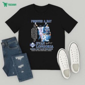Evan Longoria Forever A Ray Tampa Bay Rays 2008 2017 Thank You For The Memories Signature T-Shirt