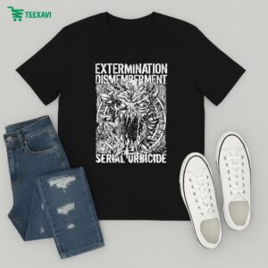 Extermination Dismemberment Serial Urbicide Monster T-Shirt