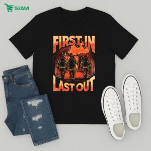 First In Last Out Firefighter T-Shirt