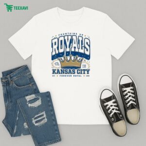 Fountains Up Kansas City Royals Forever Royal Turn On The Action Catch The Thrill Max Collegiate Est 1969 T-Shirt