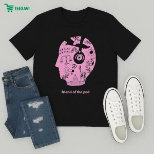 Friend Of The Pod In The Mind T-Shirt
