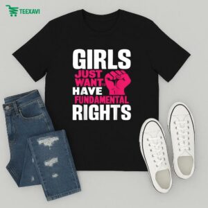 Girls Just Want To Have Fundamental Rights T-Shirt