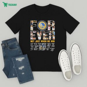 Golden State Warriors Forever Not Just When We Win Signatures T-Shirt