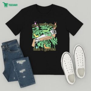Got More Slugs Than A Garden T-Shirt