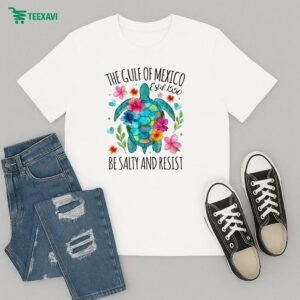 Gulf Of Mexico Turtle Be Salty And Resist Estd 1550 T-Shirt