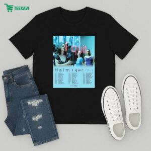 Haim I Quit Tour Dates 2025 T-Shirt