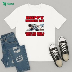 Happy Mothers Day Sorry For Being A Dead Beat Father T-Shirt