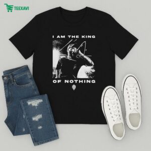 Heal The Hurt I Am The King Of Nothing T-Shirt