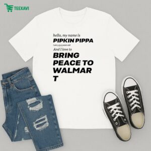 Hello My Name Is Pipkin Pippa I Am 3333 Years Old And I Love To Bring Peace Is Walmart T-Shirt