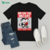 Holyname What Beef Sleeping Giant Was Better T-Shirt