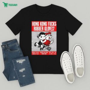 Hong Kong Fuck You At Rubber Gloves Brought To You By Parade Of Flesh May 3 2025 Event T-Shirt