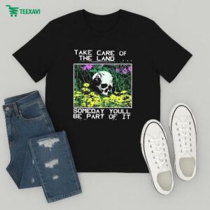 Horses Take Care Of The Land Someday You’ll Be Part Of It Skull T-Shirt